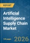 Artificial Intelligence Supply Chain - Market Share Analysis, Industry Trends & Statistics, Growth Forecasts (2026-2031) - Product Thumbnail Image