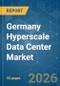 Germany Hyperscale Data Center - Market Share Analysis, Industry Trends & Statistics, Growth Forecasts (2025-2031) - Product Thumbnail Image