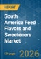 South America Feed Flavors and Sweeteners - Market Share Analysis, Industry Trends & Statistics, Growth Forecasts (2026-2031) - Product Image