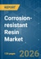 Corrosion-resistant Resin - Market Share Analysis, Industry Trends & Statistics, Growth Forecasts (2026-2031) - Product Thumbnail Image