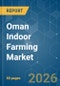 Oman Indoor Farming - Market Share Analysis, Industry Trends & Statistics, Growth Forecasts (2026-2031) - Product Thumbnail Image