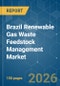 Brazil Renewable Gas Waste Feedstock Management - Market Share Analysis, Industry Trends & Statistics, Growth Forecasts (2026-2031) - Product Thumbnail Image