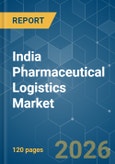 India Pharmaceutical Logistics - Market Share Analysis, Industry Trends & Statistics, Growth Forecasts (2026-2031)- Product Image