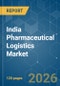 India Pharmaceutical Logistics - Market Share Analysis, Industry Trends & Statistics, Growth Forecasts (2026-2031) - Product Thumbnail Image