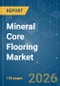 Mineral Core Flooring - Market Share Analysis, Industry Trends & Statistics, Growth Forecasts (2026-2031) - Product Image