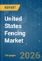 United States Fencing - Market Share Analysis, Industry Trends & Statistics, Growth Forecasts (2026-2031) - Product Thumbnail Image