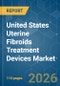 United States Uterine Fibroids Treatment Devices - Market Share Analysis, Industry Trends & Statistics, Growth Forecasts (2026-2031) - Product Thumbnail Image