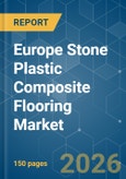 Europe Stone Plastic Composite (SPC) Flooring - Market Share Analysis, Industry Trends & Statistics, Growth Forecasts (2026-2031)- Product Image