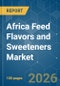 Africa Feed Flavors and Sweeteners - Market Share Analysis, Industry Trends & Statistics, Growth Forecasts (2026-2031) - Product Image