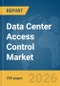 Data Center Access Control Market Report 2026 - Product Thumbnail Image