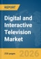 Digital and Interactive Television (TV) Market Report 2026 - Product Thumbnail Image