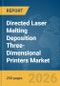 Directed Laser Melting Deposition (DLMD) Three-Dimensional (3D) Printers Market Report 2026 - Product Image