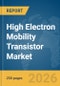 High Electron Mobility Transistor Market Report 2026 - Product Thumbnail Image