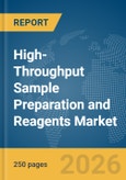 High-Throughput Sample Preparation and Reagents Market Report 2026- Product Image