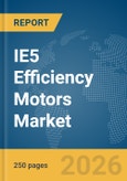 IE5 Efficiency Motors Market Report 2026- Product Image