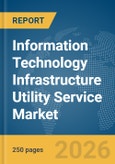 Information Technology Infrastructure Utility Service Market Report 2026- Product Image