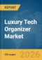 Luxury Tech Organizer Market Report 2026 - Product Thumbnail Image