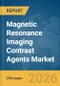 Magnetic Resonance Imaging (MRI) Contrast Agents Market Report 2026 - Product Thumbnail Image
