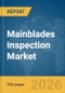 Mainblades Inspection Market Report 2026 - Product Thumbnail Image