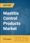 Mastitis Control Products Market Report 2026 - Product Thumbnail Image