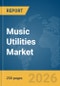Music Utilities Market Report 2026 - Product Image