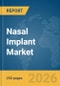 Nasal Implant Market Report 2026 - Product Thumbnail Image