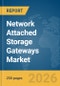 Network Attached Storage (NAS) Gateways Market Report 2026 - Product Thumbnail Image