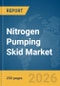 Nitrogen Pumping Skid Market Report 2026 - Product Thumbnail Image