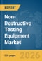 Non-Destructive Testing Equipment Market Report 2026 - Product Thumbnail Image