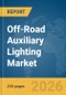 Off-Road Auxiliary Lighting Market Report 2026 - Product Image