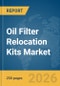 Oil Filter Relocation Kits Market Report 2026 - Product Thumbnail Image