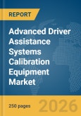 Advanced Driver Assistance Systems Calibration Equipment Market Report 2026- Product Image