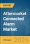 Aftermarket Connected Alarm Market Report 2026 - Product Thumbnail Image
