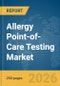 Allergy Point-of-Care Testing Market Report 2026 - Product Image