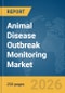 Animal Disease Outbreak Monitoring Market Report 2026 - Product Thumbnail Image