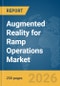 Augmented Reality (AR) for Ramp Operations Market Report 2026 - Product Thumbnail Image