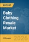Baby Clothing Resale Market Report 2026 - Product Thumbnail Image