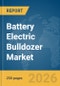 Battery Electric Bulldozer Market Report 2026 - Product Thumbnail Image