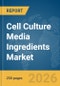 Cell Culture Media Ingredients Market Report 2026 - Product Thumbnail Image