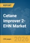 Cetane Improver 2-EHN Market Report 2026 - Product Thumbnail Image