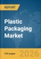 Plastic Packaging Market Report 2026 - Product Thumbnail Image