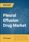 Pleural Effusion Drug Market Report 2026 - Product Thumbnail Image