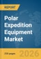Polar Expedition Equipment Market Report 2026 - Product Thumbnail Image