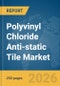 Polyvinyl Chloride (PVC) Anti-static Tile Market Report 2026 - Product Thumbnail Image