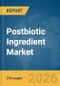 Postbiotic Ingredient Market Report 2026 - Product Thumbnail Image