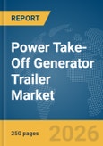 Power Take-Off (PTO) Generator Trailer Market Report 2026- Product Image