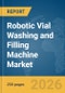 Robotic Vial Washing and Filling Machine Market Report 2026 - Product Thumbnail Image