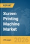 Screen Printing Machine Market Report 2026 - Product Thumbnail Image