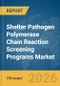 Shelter Pathogen Polymerase Chain Reaction (PCR) Screening Programs Market Report 2026 - Product Image