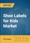 Shoe Labels for Kids Market Report 2026 - Product Thumbnail Image